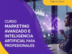 Marketing Avanzado e Inteligencia Artificial para Profesionales