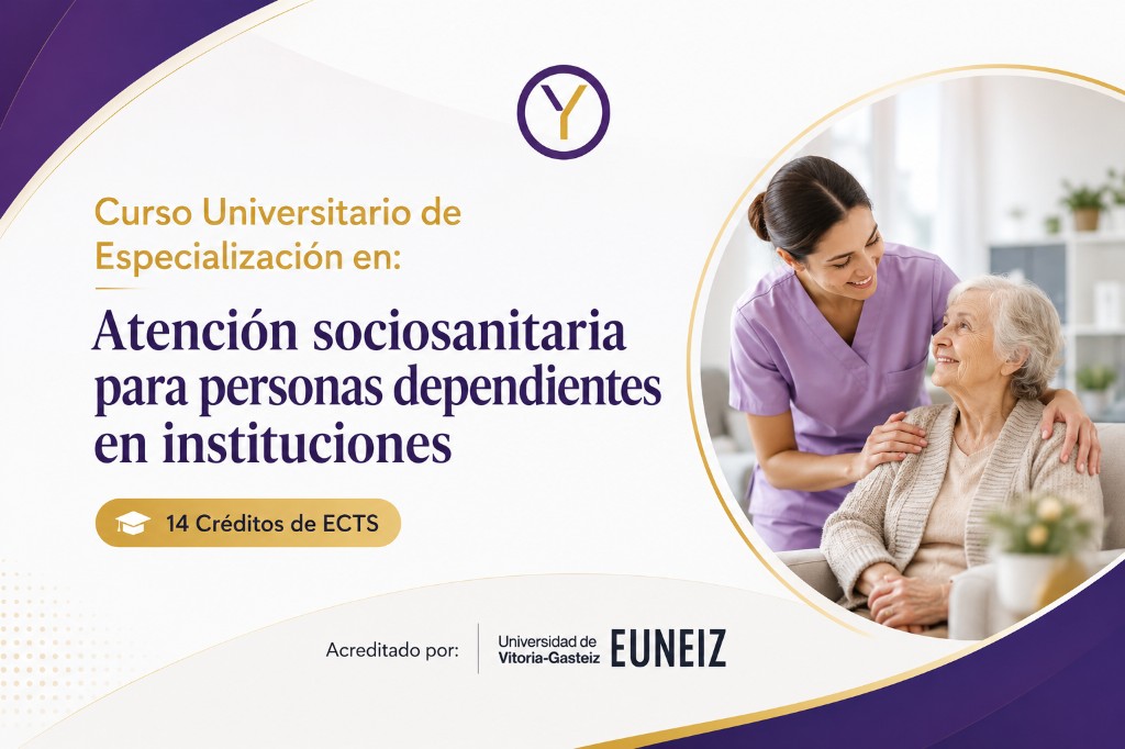 Curso Universitario de Especialización en Atención sociosanitaria para personas dependientes en instituciones, 14 créditos ECTS, acreditado por la Universidad EUNEIZ