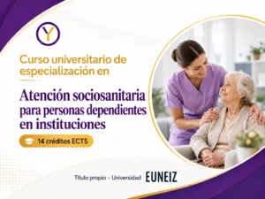 Curso Universitario de Especialización en Atención sociosanitaria para personas dependientes en instituciones