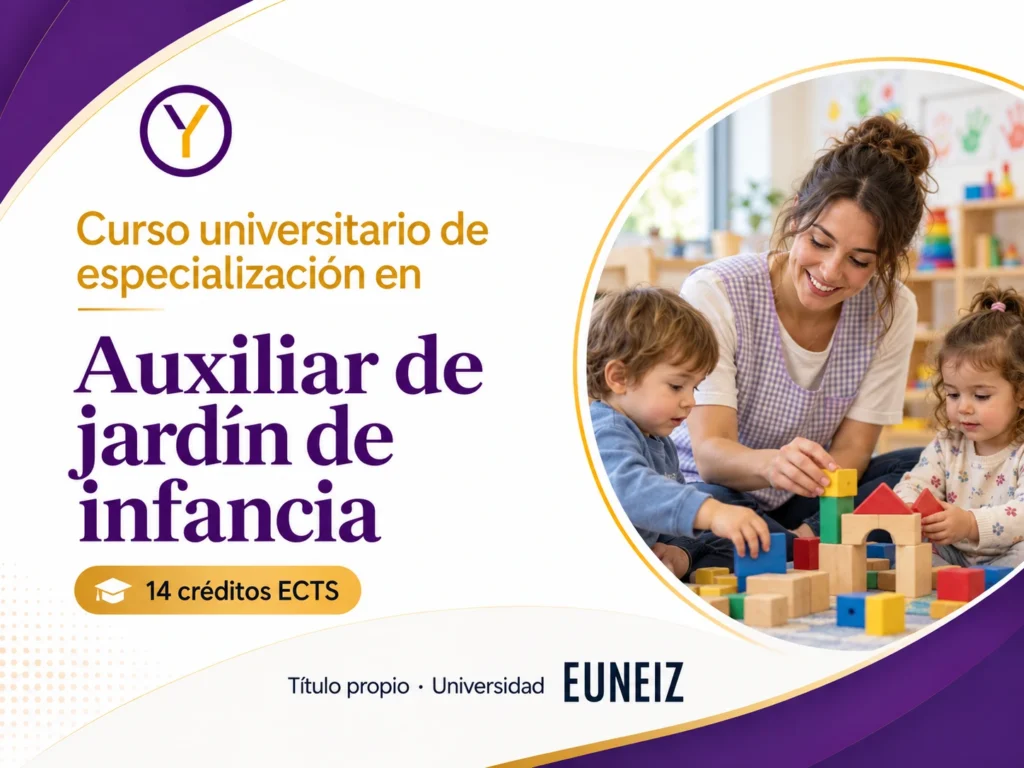 Curso Universitario de Especialización en Auxiliar de jardín de infancia. 14 créditos ECTS, acreditado por la Universidad EUNEIZ.