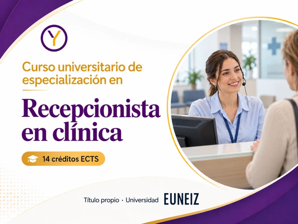 Curso Universitario de Especialización en Recepcionista en clínica. 14 créditos ECTS, acreditado por la Universidad EUNEIZ.